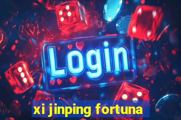 xi jinping fortuna